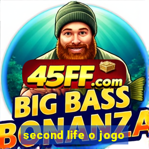 second life o jogo
